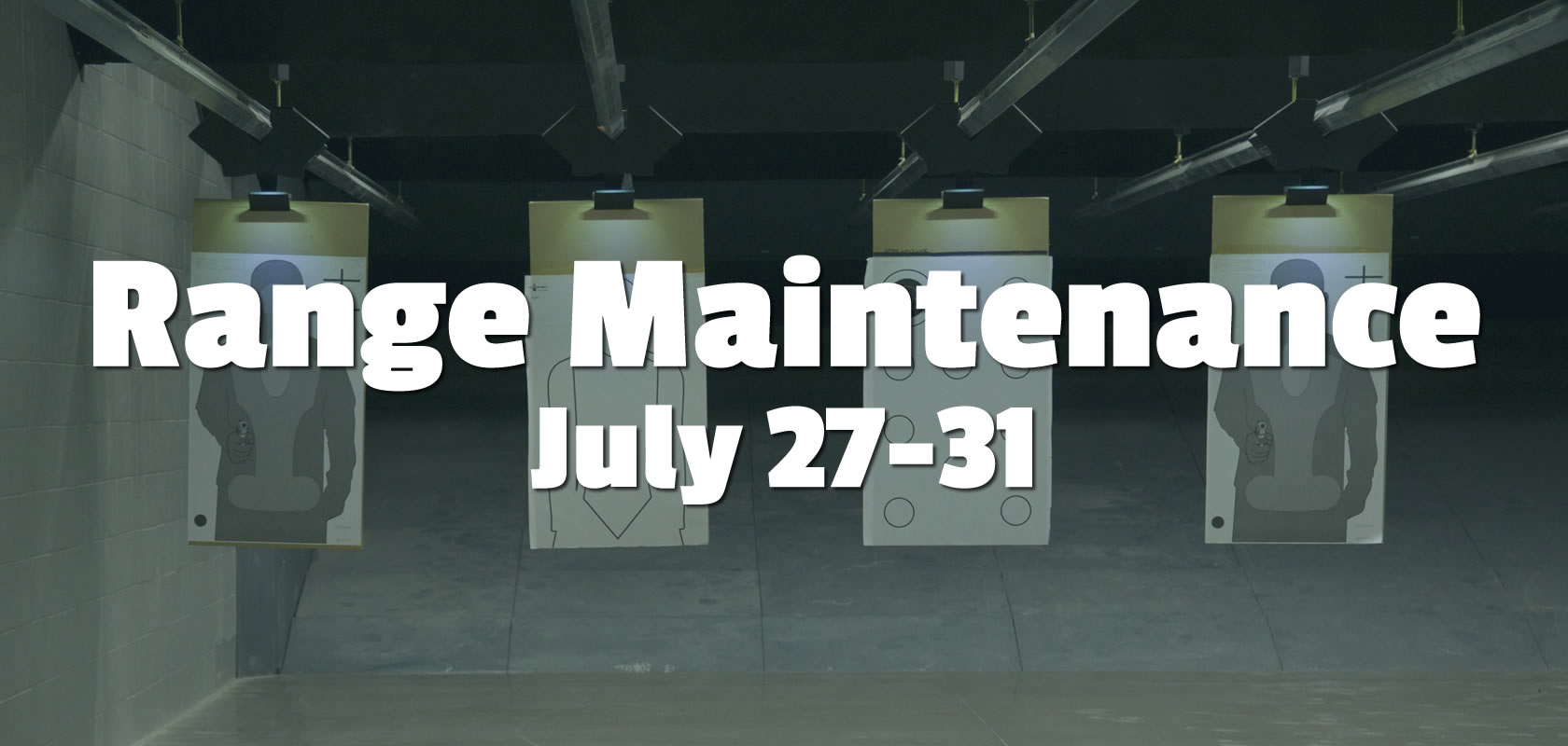 Here's what you need to know about the range maintenance for the week of July 27-31.